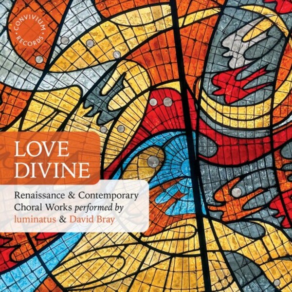 Love Divine: Renaissance & Contemporary Choral Works | Convivium CR102