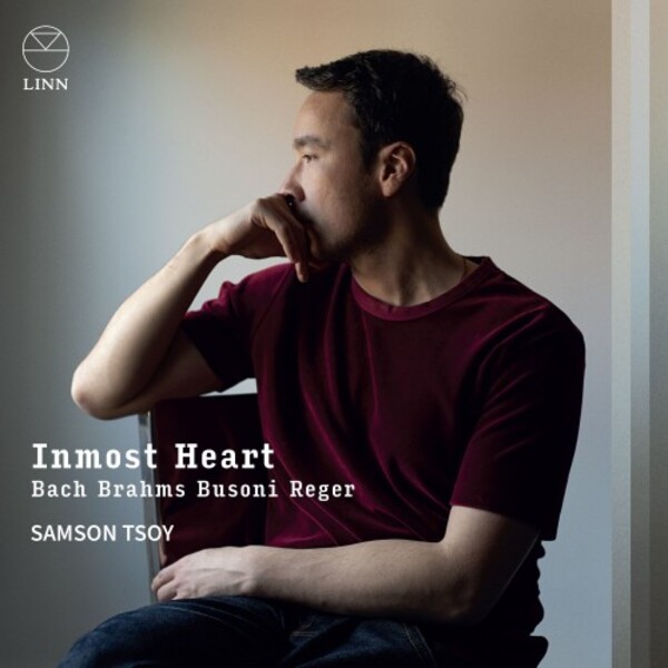 Inmost Heart: Bach, Brahms, Busoni, Reger