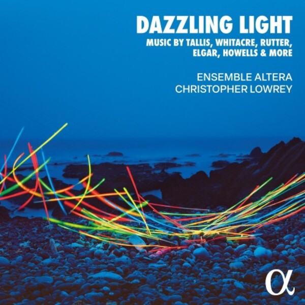 Dazzling Light: Music by Tallis, Whitacre, Rutter, Elgar, Howells & more