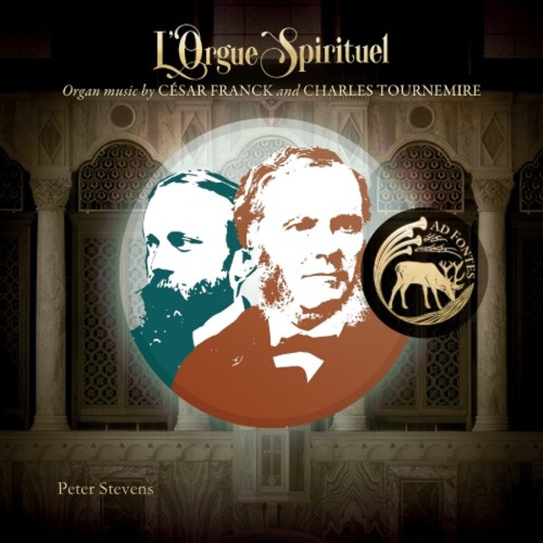 L�Orgue spirituel: Organ Music by Franck and Tournemire | Ad Fontes AF013