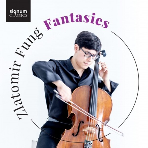 Zlatomir Fung: Fantasies (Cello Transcriptions) | Signum SIGCD882