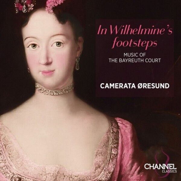 In Wilhelmine�s Footsteps: Music of the Bayreuth Court | Channel Classics CCS49325