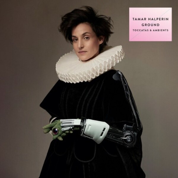 Tamar Halperin: Ground (Toccatas & Ambients)