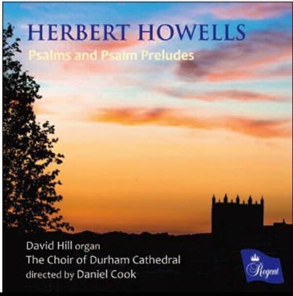 Howells - Psalms and Psalm Preludes | Regent Records REGCD586