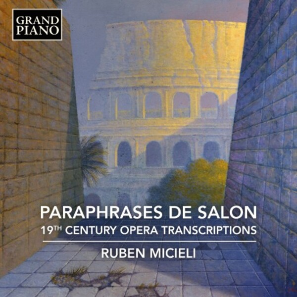 Paraphrases de salon: 19th-Century Opera Transcriptions