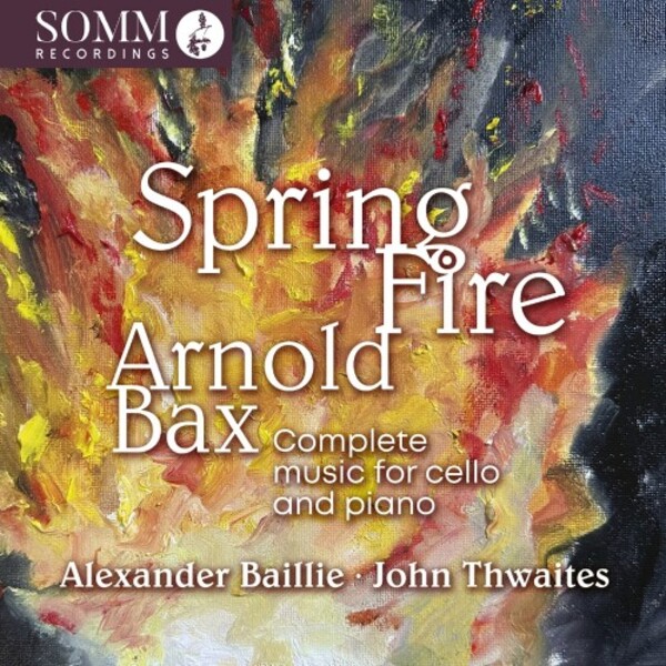 Bax - Spring Fire: Complete Music for Cello & Piano