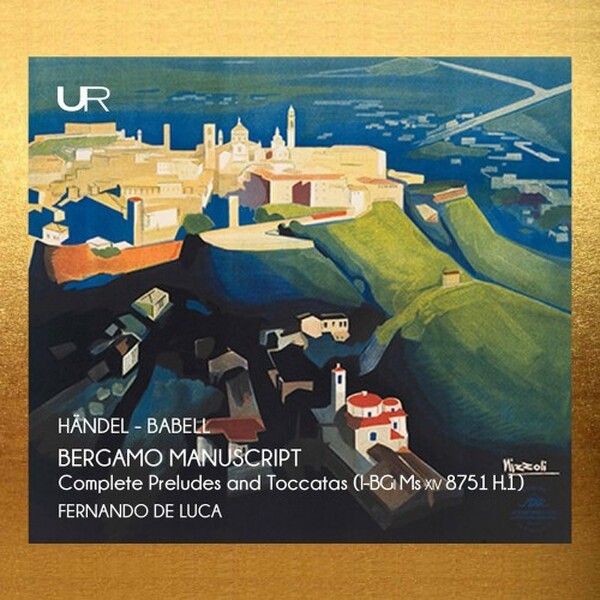 Handel-Babell - The Bergamo Manuscript: Complete Preludes & Toccatas | Urania LDV14126