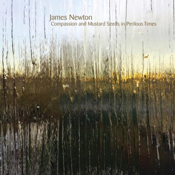 James Newton - Compassion and Mustard Seeds in Perilous Times