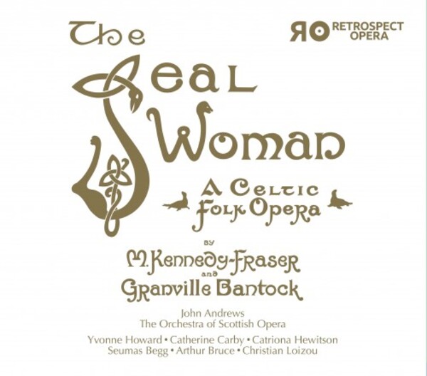 Bantock - The Seal-Woman: A Celtic Folk Opera | Retrospect Opera RO012