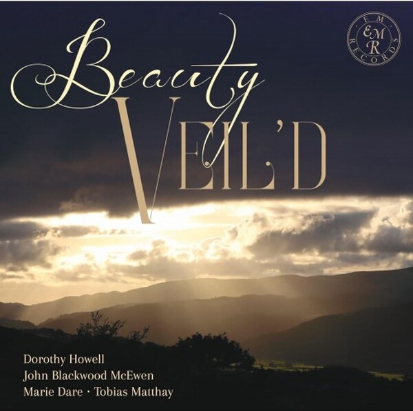 Beauty Veil�d: Howell, McEwen, Dare, Matthay | EM Records EMRCD091