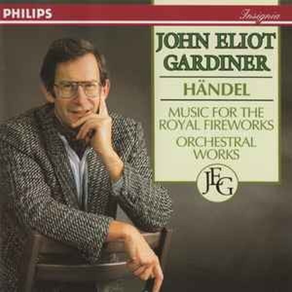 H�ndel, English Baroque Soloists conducted by John Eliot Gardiner - Music For The Royal Fireworks & Orchestral Works