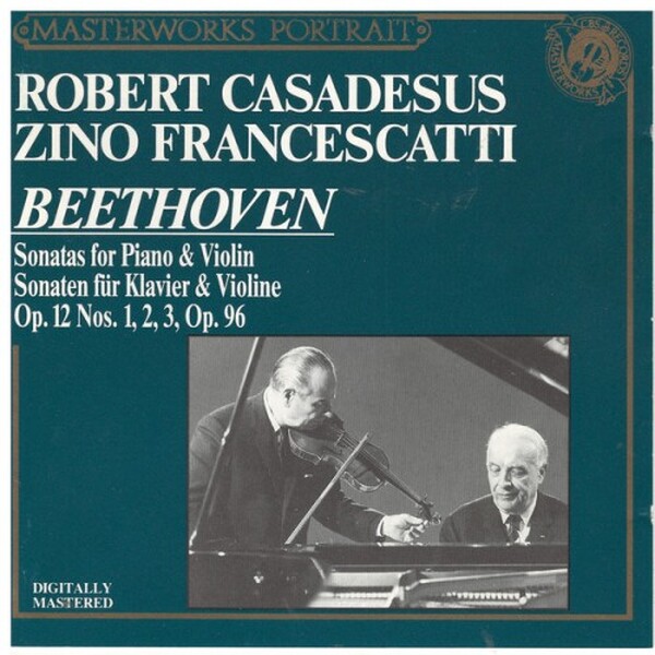 Beethoven - Robert Casadesus, Zino Francescatti - Sonatas For Piano & Violin Sonaten F�r Klavier & Violine Op. 12 Nos. 1, 2, 3, Op. 96