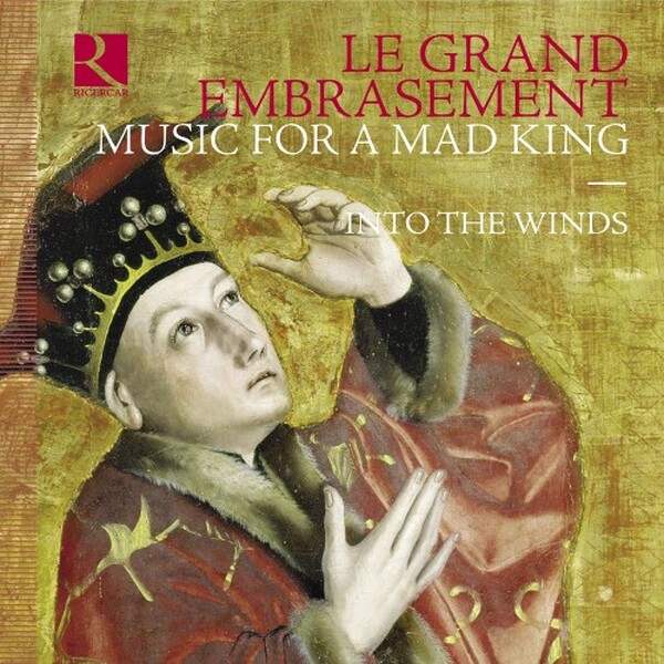 Le Grand Embrasement: Music for a Mad King
