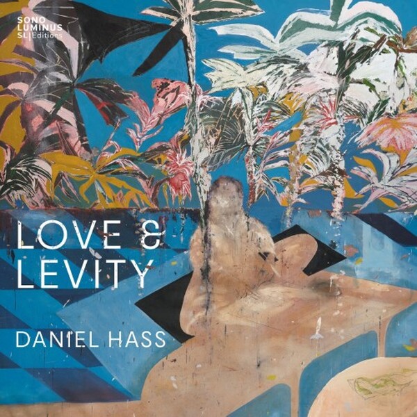Hass - Love & Levity: String Quartet no.1, Piano Quartet