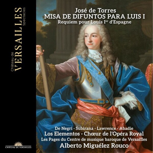 Jose de Torres - Misa de Difuntos para Luis I | Chateau de Versailles Spectacles CVS158