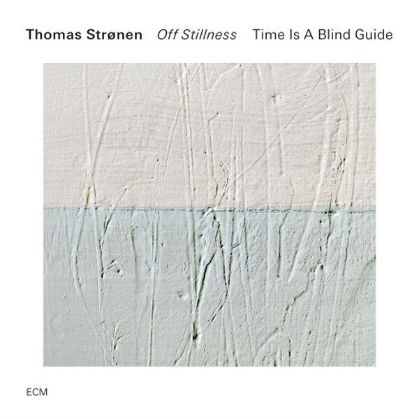 Thomas Stronen: Off Stillness