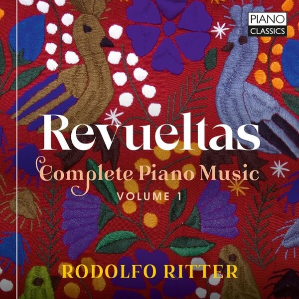 Revueltas - Complete Piano Music Vol.1 | Piano Classics PCL10353