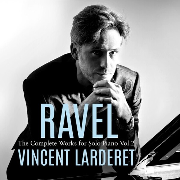 Ravel - Complete Works for Solo Piano Vol.2